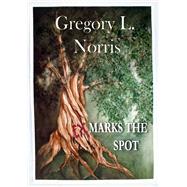Ex Marks the Spot by Norris, Gregory L, 9781949116519