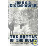 The Bitter Woods The Battle of the Bulge by Eisenhower, John S. D., 9780306806520