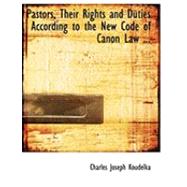 Pastors, Their Rights and Duties According to the New Code of Canon Law by Koudelka, Charles Joseph, 9780554856520