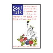 Soul Talk : Contemplating America's Garden of Symbols by DALEY ROBERT E. A., 9780738856520
