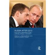 Russia after 2012: From Putin to Medvedev to Putin  Continuity, Change, or Revolution? by Black; J. L., 9781138956520