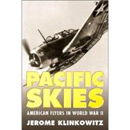 Pacific Skies : American Flyers in World War II by Klinkowitz, Jerome, 9781578066520