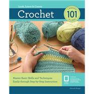 Crochet 101 Master Basic Skills and Techniques Easily through Step-by-Step Instruction by Burger, Deborah, 9781631596520