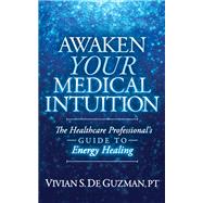 Awaken Your Medical Intuition by De Guzman, Vivian S., 9781642796520