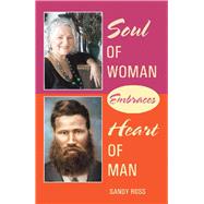 Soul of Woman Embraces Heart of Man by Ross, Sandy, 9781796006520