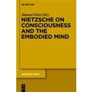 Nietzsche on Consciousness and the Embodied Mind by Dries, Manuel, 9783110246520