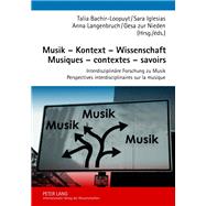 Musik - Kontext - Wissenschaft Musiques - Contextes - Savoirs by Bachir-Loopuyt, Talia; Iglesias, Sara; Langenbruch, Anna; Nieden, Gesa zur, 9783631606520