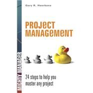 Project Management: 24 Steps to Help You Master Any Project by Heerkens, Gary R., 9780071486521