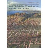 Historical Atlas of the American West by Hayes, Derek, 9780520256521
