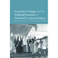 Economic Change and the National Question in Twentieth-Century Europe by Edited by Alice Teichova , Herbert Matis , Jaroslav Pátek, 9780521176521