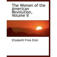 The Women of the American Revolution by Ellet, Elizabeth Fries, 9780554466521