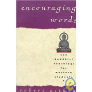 Encouraging Words Zen Buddhist Teachings for Western Students by AITKEN, ROBERT, 9780679756521