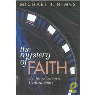 The Mystery Of Faith by Himes, Michael J., 9780867166521