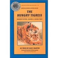 The Hungry Tigress: Buddhist Myths, Legends, and Jataka Tales by Martin, Rafe, 9780938756521