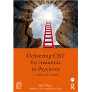 Delivering CBT-I for Insomnia in Psychosis: A Clinical Guide by Waters; Flavie, 9781138186521
