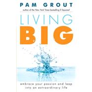 Living Big by Grout, Pam, 9781573246521