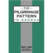 The Pilgrimage Pattern in Exodus by Smith, Mark S.; Bloch-Smith, Elizabeth M. (CON), 9781850756521