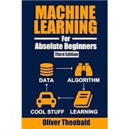 Machine Learning for Absolute Beginners: A Plain English Introduction by Theobald, Oliver, 9781913666521