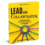Lead with Collaboration: A Complete Guide for Transforming Staff Meetings by Allyson Apsey & Jessica Gomez, 9781956306521