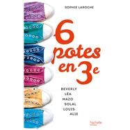 6 potes en 3e by Sophie Laroche, 9782012256521