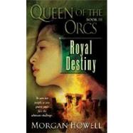 Queen of the Orcs: Royal Destiny by HOWELL, MORGAN, 9780345496522