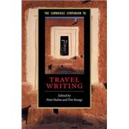 The Cambridge Companion to Travel Writing by Edited by Peter Hulme , Tim Youngs, 9780521786522