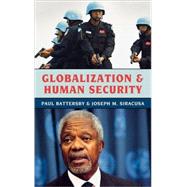 Globalization and Human Security by Battersby, Paul; Siracusa, Joseph M., 9780742556522