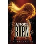 Angel Burn by WEATHERLY, L.A., 9780763656522