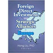 Foreign Direct Investment and Strategic Alliances in Europe by Liu; Hong, 9780789016522