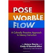 Pose, Wobble, Flow by Garcia, Antero; O'donnell-allen, Cindy; Christensen, Linda, 9780807756522