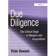 Due Diligence: The Critical Stage in Mergers and Acquisitions by Howson,Peter, 9781138246522