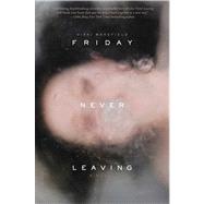 Friday Never Leaving by Wakefield, Vikki, 9781442486522