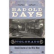 The Bad Old Days of Colorado by Samuelson-brown, Randi, 9781493046522