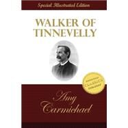Walker of Tinnevelly by Carmichael, Amy, 9781508746522