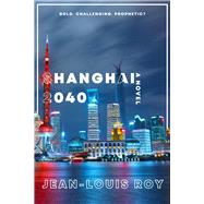 Shanghai 2040 by Roy, Jean-Louis, 9781771616522