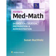 Henke's Med-Math: Dosage Calculation, Preparation, & Administration by Buchholz, Susan, 9781975106522