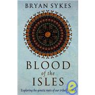 The Blood of the Isles by Sykes, Bryan, 9780593056523