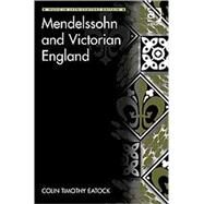 Mendelssohn and Victorian England by Eatock,Colin Timothy, 9780754666523