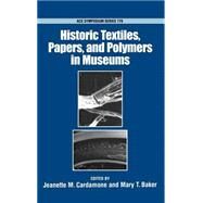 Historic Textiles, Papers, and Polymers in Museums by Cardamone, Jeanette M.; Baker, Mary, 9780841236523