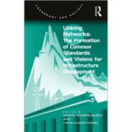 Linking Networks: The Formation of Common Standards and Visions for Infrastructure Development by Dienel,Hans-Liudger, 9781138546523