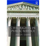 Civil Rights in Public Service by Cooper; Phillip J., 9781138856523