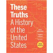 THESE TRUTHS:...W/SOURCES,VOL.2-TEXT by Unknown, 9781324046523