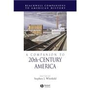 A Companion to 20th-Century America by Whitfield, Stephen J., 9781405156523