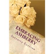 Embracing Ashberry by Everton, Serenity, 9781482696523