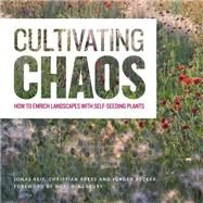 Cultivating Chaos by Reif, Jonas; Kress, Christian; Becker, Jurgen; Kingsbury, Noel, 9781604696523