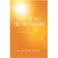 Eyes to See the Revelation by Smith, T. Kenan, 9781973666523