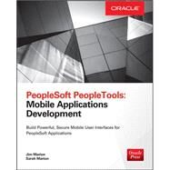 PeopleSoft PeopleTools: Mobile Applications Development (Oracle Press) by Marion, Jim; Marion, Sarah, 9780071836524