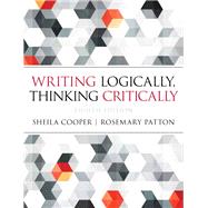 Writing Logically Thinking Critically by Cooper, Sheila; Patton, Rosemary, 9780321926524