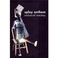 Splay Anthem Pa by Mackey,Nathaniel, 9780811216524