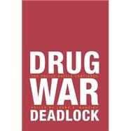 Drug War Deadlock The Policy Battle Continues by Huggins, Laura E., 9780817946524
